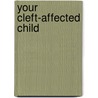 Your Cleft-Affected Child by Carrie T. Gruman-Trinkner