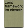 Zend Framework Im Einsatz door Rob Allen