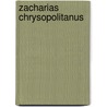 Zacharias Chrysopolitanus door Miriam T. Timpledon