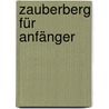 Zauberberg für Anfänger door James Collins