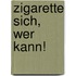 Zigarette sich, wer kann!