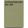 Zivilrechtskultur Der Ddr by Unknown