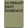 Zu Besuch beim Kinderarzt door Doris Rübel