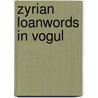 Zyrian Loanwords In Vogul door K. Redei