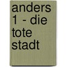 anders 1 - Die tote Stadt door Wolfgang Hohlbein