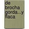 de Brocha Gorda...y Flaca door Clemente Barahora y. Vega