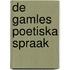 de Gamles Poetiska Spraak