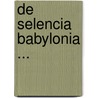 de Selencia Babylonia ... by Ernest Emil Fabian