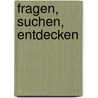 fragen, suchen, entdecken door Onbekend