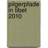 pilgerpfade in tibet 2010 door Onbekend