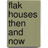 Flak  Houses Then And Now door Keith Thomas