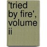 'Tried By Fire', Volume Ii door Francis Carr