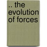 .. the Evolution of Forces door Gustave Lebon
