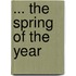 ... The Spring Of The Year