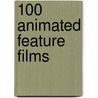 100 Animated Feature Films by Andrew Osmond