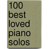 100 Best Loved Piano Solos by Unknown