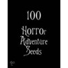 100 Horror Adventure Seeds door James Desborough