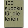 100 Sudoku für die Ferien door Onbekend
