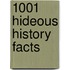 1001 Hideous History Facts