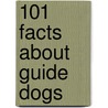101 Facts About Guide Dogs door Julia Barnes