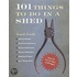 101 Things To Do In A Shed