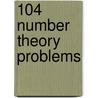 104 Number Theory Problems door Titu Andreescu