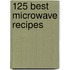 125 Best Microwave Recipes