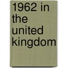 1962 in the United Kingdom door Onbekend