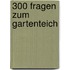 300 Fragen zum Gartenteich