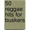50 Reggae Hits For Buskers door Onbekend