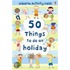 50 Things To Do On Holiday