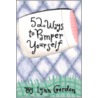 52 Ways To Pamper Yourself by Lynn Gordon
