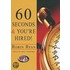 60 Seconds & You're Hired!