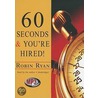 60 Seconds & You're Hired! door Robin Ryan