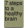 7 Steps to a Healthy Brain door Paul Winner
