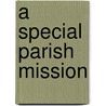A  Special Parish Mission door Professor John Black