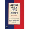 A Better Guide Than Reason door M. E. Bradford