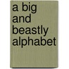 A Big And Beastly Alphabet door Cynthia Mitchell