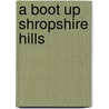 A Boot Up Shropshire Hills door Bob Caddick