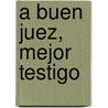 A Buen Juez, Mejor Testigo door José Zorrilla