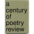 A Century Of Poetry Review