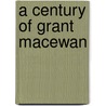 A Century of Grant MacEwan door Grant MacEwan