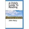 A Child's Guide To Reading door John Macy