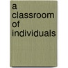 A Classroom Of Individuals door Celia Spencer
