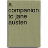 A Companion to Jane Austen by Claudia L. Johnson