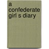 A Confederate Girl S Diary door Sarah Morgan Dawson