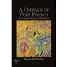 A Critique Of Pure Physics door Thomas Neil Neubert