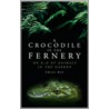 A Crocodile In The Fernery by Twigs Way