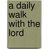 A Daily Walk with the Lord door David L. Hurst