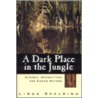 A Dark Place in the Jungle door Linda Spalding